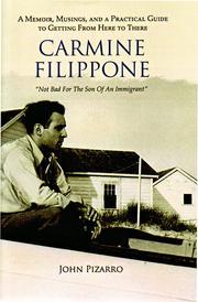 Cover of: Carmine Filippone: a memoir, musings, and a practical guide to getting from here to there