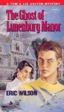 Cover of: The ghost of Lunenburg Manor by Eric Wilson
