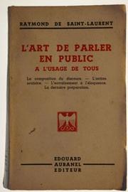 Cover of: L' art de parler en public à l'usage de tous. by Saint-Laurent, Raymond de
