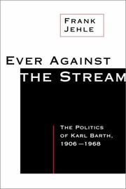 Cover of: Ever Against the Stream: The Politics of Karl Barth, 1906-1968