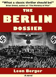 The Berlin Dossier by Leon Berger