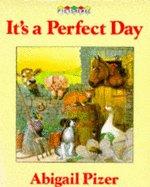 Cover of: It's a perfect day by Abigail Pizer