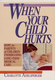 Cover of: When Your Child Hurts | Charlotte Adelsperger