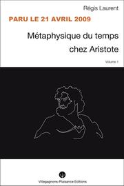 Cover of: METAPHYSIQUE DU TEMPS CHEZ ARISTOTE - Volume 1 - by LAURENT Régis