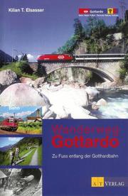 Cover of: Wanderweg Gottardo: Zu Fuss entlang der Gotthardbahn