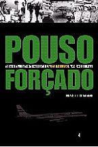 Cover of: Pouso forçado: a historia por trás da destruição da Panair do Brasil pelo regime militar