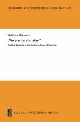 Cover of: We Are Here to Stay: Pashtun Migrants in the Northern Areas of Pakistan by Matthias Weinreich