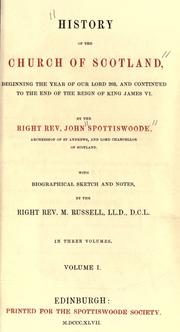 Cover of: The history of the Church of Scotland: beginning the year of our Lord 203, and continued to the end of the reign of King James VI