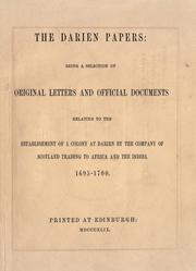 Cover of: Darien Papers: Being a Selection of Original Letters and Official Documents Relating to the Establishment of a Colony At Darien by the Company of Scotland Trading to Africa and the Indies.  1695-1700