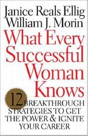 What every successful woman knows by Janice Reals Ellig, Bill Morin