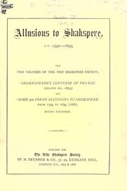 Cover of: Allusions to Shakspere, A.D. 1592-1693.: The two volumes of the New Shakspere society, 'Shakespeare's centurie of prayse,' (2d ed., 1879,) and 'Some 300 fresh allusions to Shakspere,' from 1594 to 1694 (1886), bound together.
