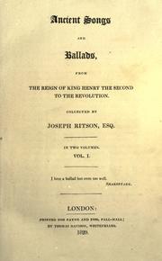 Cover of: Ancient songs and ballads, from the reign of King Henry the Second to the revolution. by Ritson, Joseph, Ritson, Joseph