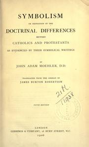 Cover of: Symbolism, or, Exposition of the doctrinal differences between Catholics and Protestants as evidenced by their symbolical writings by Johann Adam Möhler