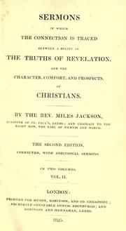 Cover of: Sermons in which the connection is traced between a belief in the truths of revelation, and the character, comfort, and prospects, of Christians