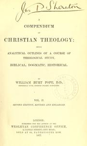 Cover of: compendium of Christian theology: being analytical outlines of a course of theological study, biblical, dogmatic, historical