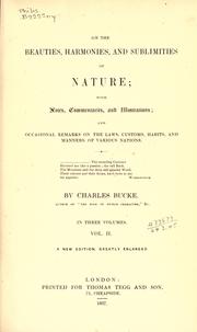 Cover of: On the beauties, harmonies, and sublimities of nature by Charles Bucke