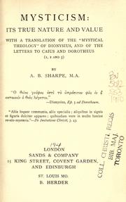 Cover of: Mysticism: its true nature and value : with a translation of the "Mystical theology" of Dionysius, and of the Letters to Caius and Dorotheus (1, 2, and 5)