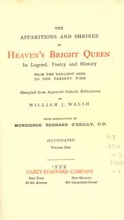 Cover of: The apparitions and shrines of heaven's bright queen in legend, poetry and history by William James Walsh