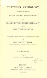 Cover of: Northern mythology: comprising the principal popular traditions and superstitions of Scandinavia, North Germany, and The Netherlands.