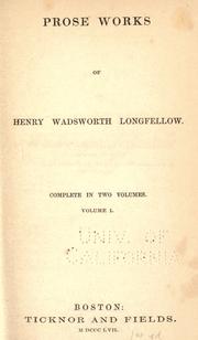 Cover of: Prose works of Henry Wadsworth Longfellow by Henry Wadsworth Longfellow