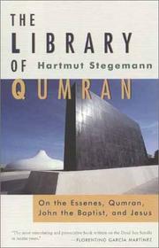 The library of Qumran, on the Essenes, Qumran, John the Baptist, and Jesus by Hartmut Stegemann