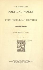 Cover of: The complete poetical works of John Greenleaf Whittier. by John Greenleaf Whittier