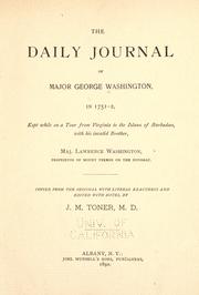Cover of: daily journal of Major George Washington, in 1751-2, kept while on a tour from Virginia to the island of Barbadoes: with his invalid brother, Maj.