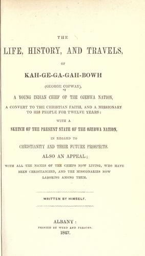 The life, history, and travels of Kah-ge-ga-gah-bowh (George Copway) by Copway, George