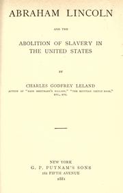 Cover of: Abraham Lincoln and the abolition of slavery in the United States by Charles Godfrey Leland