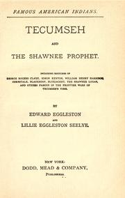 Cover of: Tecumseh and the Shawnee prophet.: including sketches of George Rogers Clark, Simon Kenton, William Henry Harrison, Cornstalk, Blackhoof, Bluejacket, the Shawnee Logan, and others famous in the frontier wars of Tecumsehs time.