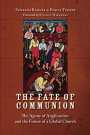 Cover of: The Fate of Communion: The Agony of Anglicanism and the Future of a Global Church