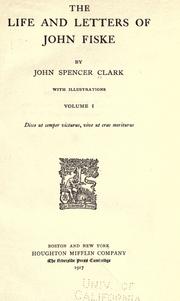 Cover of: The life and letters of John Fiske by Clark, John Spencer