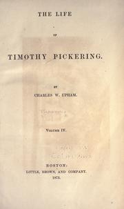 The life of Timothy Pickering by Octavius Pickering