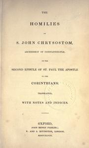 Cover of: The  homilies of S. John of Chrysostom on the Second Epistle of St. Paul the Apostle to the Corinthians