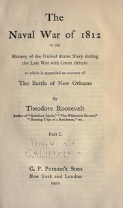 Cover of: The naval war of 1812 by Theodore Roosevelt, Theodore Roosevelt