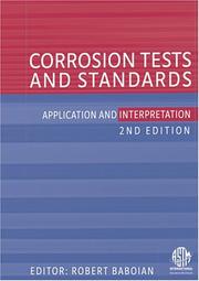 Cover of: Corrosion Tests and Standards, Application and Interpretation, 2nd Edition, ASTM Manual Series 20 (Astm Manual Series) | Robert Baboian