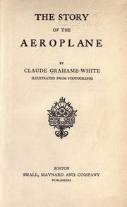 Cover of: The story of the aëroplane by Claude Grahame-White