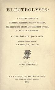 Cover of: Electrolysis: a practical treatise on nickeling, coppering, gilding, silvering, the refining of metals, and treatment of ores, by means of electricity