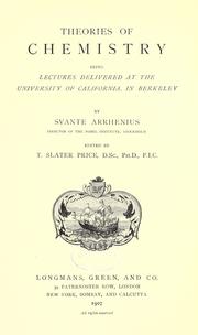 Cover of: Theories of chemistry: being lectures delivered at the University of California, in Berkeley