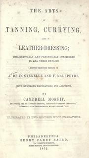 Cover of: The arts of tanning, currying, and leather dressing: theoretically considered in all their details.