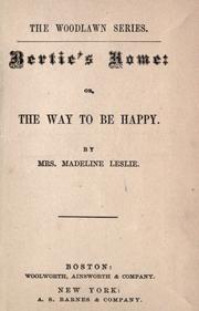 Cover of: Bertie's home: or, The way to be happy