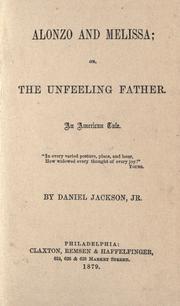 Cover of: Alonzo and Melissa; or, The unfeeling father. by Jackson, Daniel