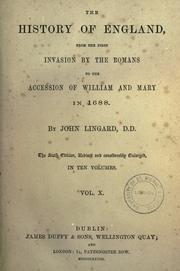 Cover of: The history of England, from the first invasion by the Romans to the accession of William and Mary in 1688. by John Lingard