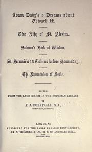 Cover of: Adam Davy's 5 dreams about Edward II.: The life of St. Alexius. Solomon's Book of wisdom.  St. Jeremie's 15 tokens before Doomsday.  The lamentation of souls