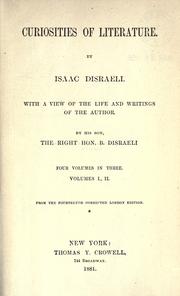 Cover of: Curiosities of literature by Isaac Disraeli, Benjamin Disraeli