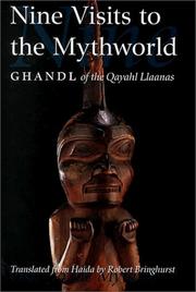 Cover of: Nine Visits to the Mythworld: Ghandl of the Qayahl Llaanas (Masterworks of the Classical Haida Mythtellers, V. 2)