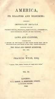 Cover of: America, its realities and resources: comprising important details connected with the present social, political, agricultural, commercial, and financial state of the country, its laws and customs, together with a review of the policy of the United States that led to the war of 1812, and peace of 1814--the "right of search," the Texas and Oregon questions, etc. etc.