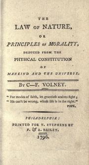Cover of: The law of nature, or Principles of morality, deduced from the physical constitution of mankind and the universe.