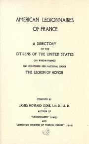 Cover of: American legionnaires of France: a directory of the citizens of the United States on whom France has conferred her national order, the Legion of Honor.