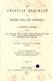 Cover of: American merchant in Europe, Asia and Australia: a series of letters from Java, Singapore, China, Bengal, Egypt, and the Holy Land ... etc.